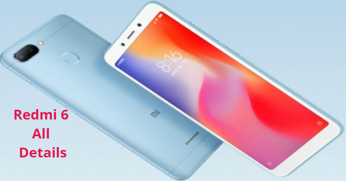 Xiaomi Redmi 6 खरीदें या नहीं? जानिए फीचर्स से लेकर हर डिटेल्स